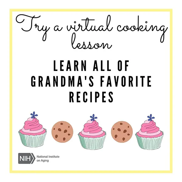 NIH graphic with alternating pink cupcakes and chocolate chip cookies that says, "Try a virtual cooking lesson! Learn all of grandma's favorite recipes"