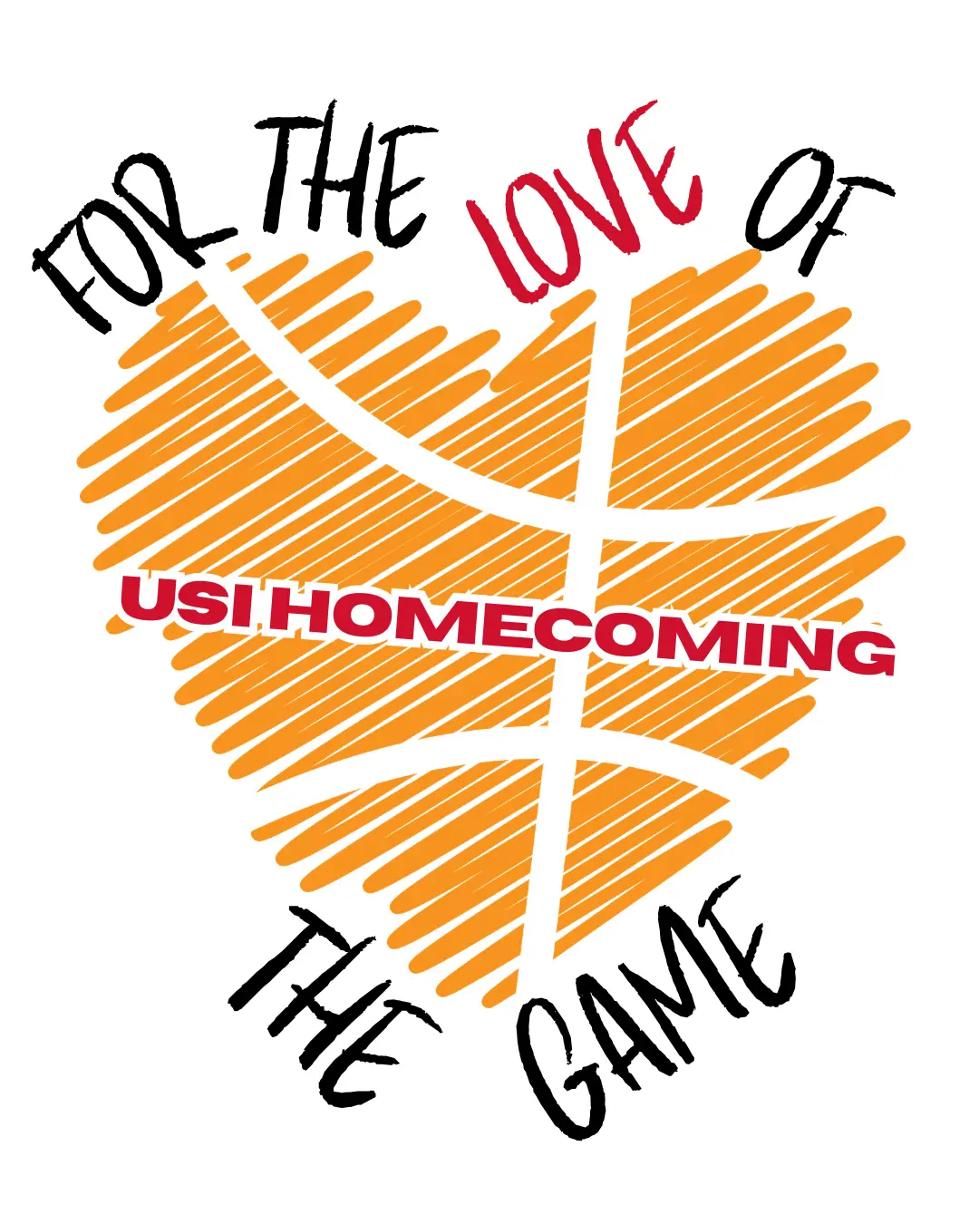 graphic for the spring 2027 Homecoming theme. Orange scribbled heart with basketball lines. Text reads: For the love of the game, USI Homecoming