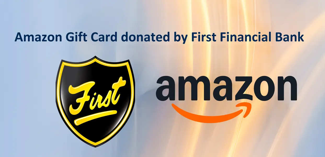 Amazon gift card donated by first financial bank. 