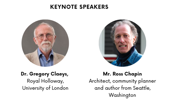 Keynote speakers Dr. Gregory Claeys, Royal Holloway, University of London AND Mr. Ross Chapin, architect, community planner and author from Seattle, Washington
