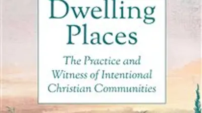 Cover of "Dwelling Places: The Practice and Witness of Intentional Christian Communities" by Lakshmi Piette Walker