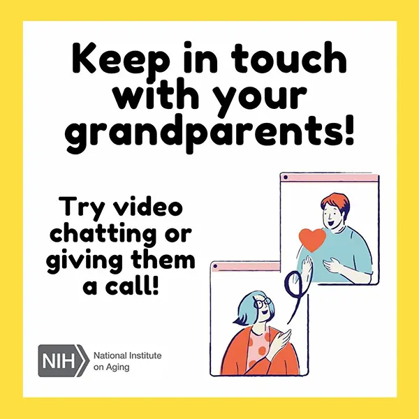 NIH graphic with two cartoon people sending a heart to each other that reads "Keep in touch with your grandparents! Try video chatting or giving them a call!"